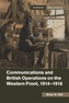 Communications and British Operations on the Western Front, 1914-1918