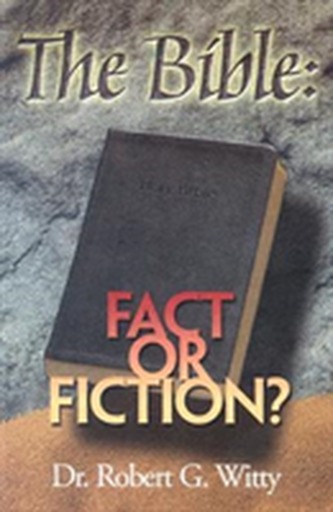 BIBLE FACT OR FICTION THE