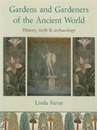 Gardens and Gardeners of the Ancient World