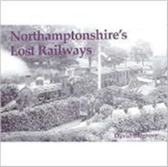 Northamptonshire's Lost Railways
