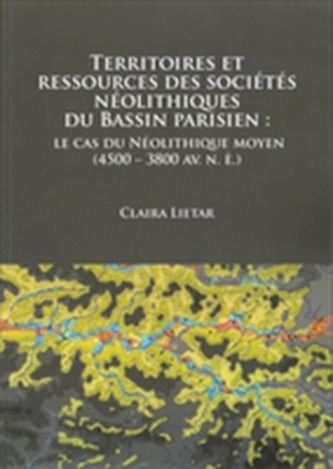 Territoires et ressources des societes neolithiques du Bassin parisien