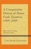 A Comparative History of Motor Fuels Taxation, 1909-2009