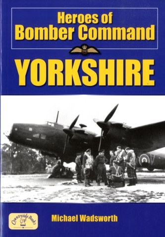Heroes of Bomber Command - Yorkshire
