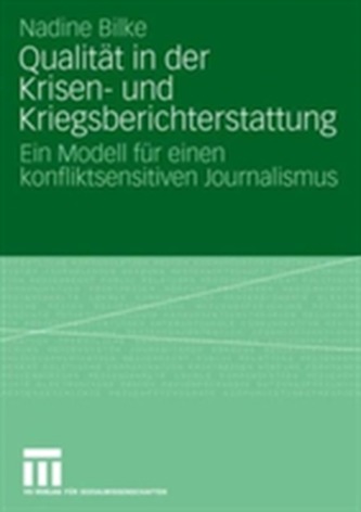 Qualit t in Der Krisen- Und Kriegsberichterstattung