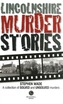 Lincolnshire Murder Stories
