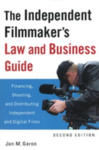 The Independent Filmmaker's Law and Business Guide