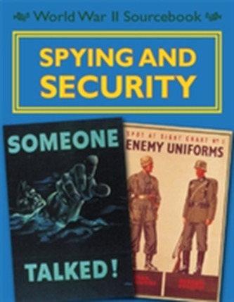 World War II Sourcebook: Spying and Security