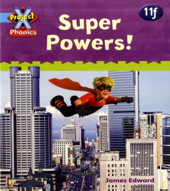 Project X Phonics Blue: 11f Super Powers!