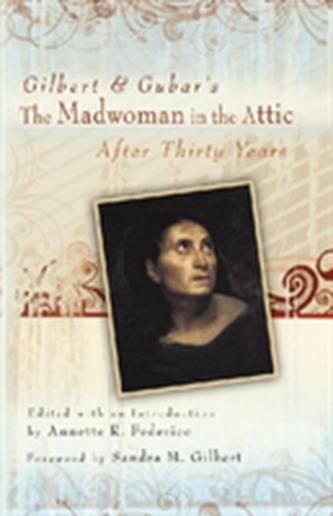 Gilbert and Gubar's The Madwoman in the Attic after Thirty Years