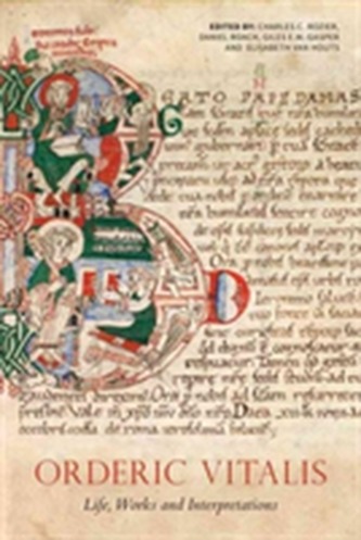 Orderic Vitalis: Life, Works and Interpretations