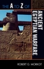 The A to Z of Ancient Egyptian Warfare