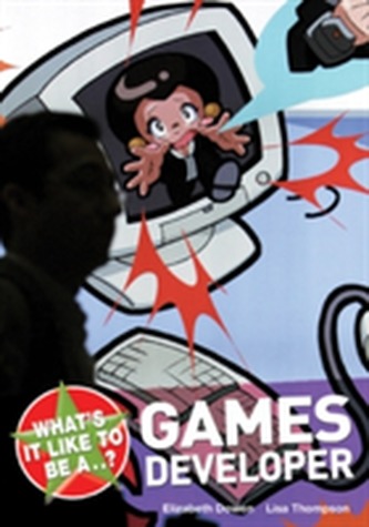 What's it Like to be a...? Game Developer