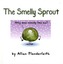 The Smelly Sprout