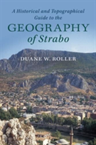 A Historical and Topographical Guide to the Geography of Strabo