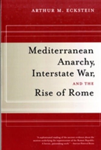 Mediterranean Anarchy, Interstate War, and the Rise of Rome