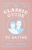 The Classic Guide to Dating
