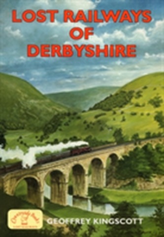 Lost Railways of Derbyshire