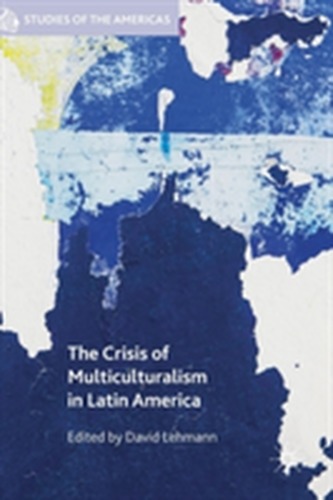 The Crisis of Multiculturalism in Latin America