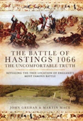 The Battle of Hastings 1066 - The Uncomfortable Truth