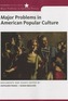 Major Problems in American Popular Culture