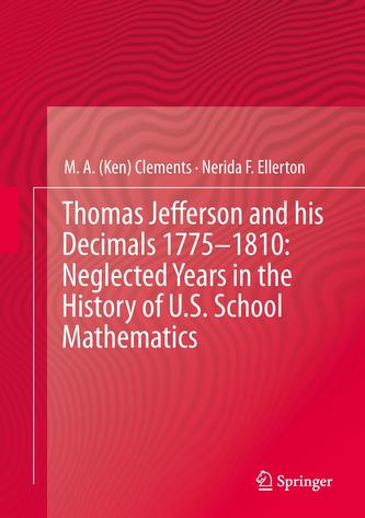 Thomas Jefferson and his Decimals 1775-1810: Neglected Years in the History of U.S. School Mathematics
