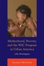Motherhood, Poverty, and the WIC Program in Urban America