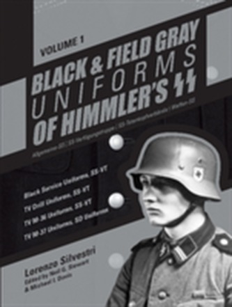Black & Field Gray Uniforms of Himmlers SS -- Allgemeine -- SS, SS Verfugungstruppe, SS Totenkopfverbande & Waffen SS, V