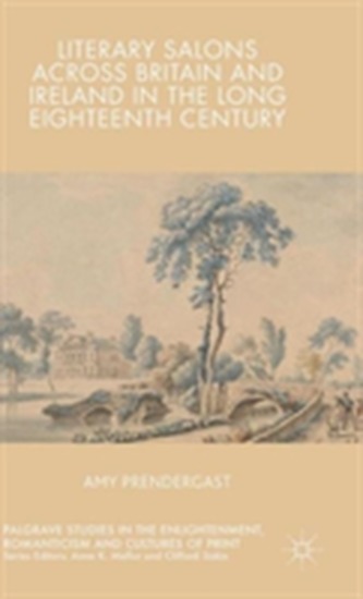 Literary Salons Across Britain and Ireland in the Long Eighteenth Century