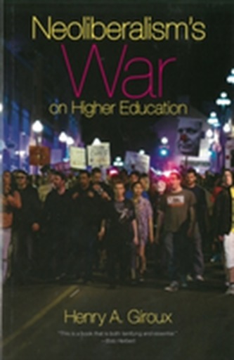 Neoliberalism's War On Higher Education