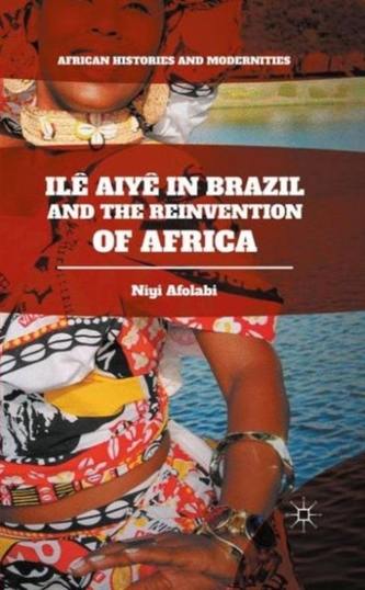 Ile Aiye in Brazil and the Reinvention of Africa