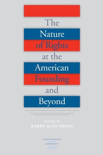 The Nature of Rights at the American Founding and Beyond