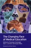The Changing Face of Medical Education