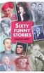 Sixty Funny Stories