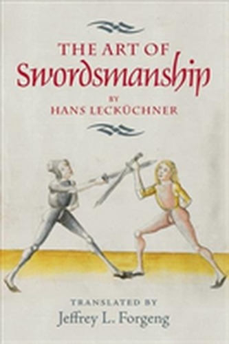 The Art of Swordsmanship by Hans Leckuchner