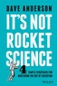 It's Not Rocket Science
