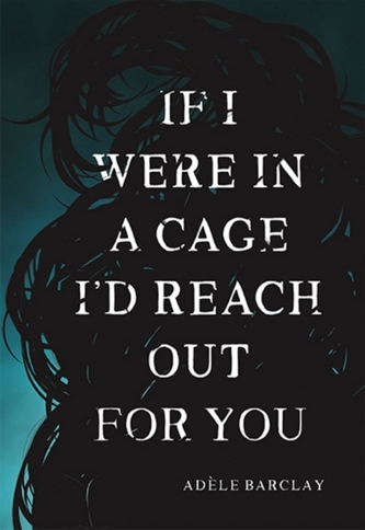 If I Were In A Cage I'd Reach Out For You