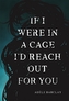 If I Were In A Cage I'd Reach Out For You