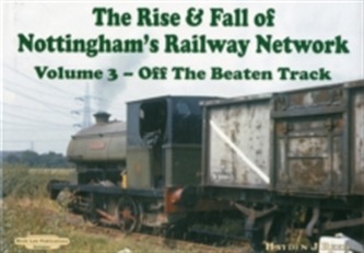 The Rise and Fall of Nottingham's Railways Network