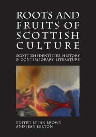Roots and Fruits of Scottish Culture