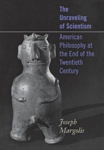 The Unraveling of Scientism