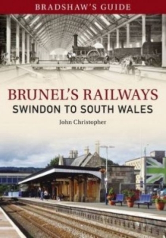 Bradshaw's Guide Brunel's Railways Swindon to South Wales