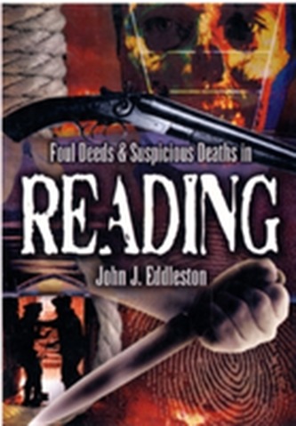Foul Deeds and Suspicious Deaths in Reading