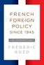 French Foreign Policy since 1945