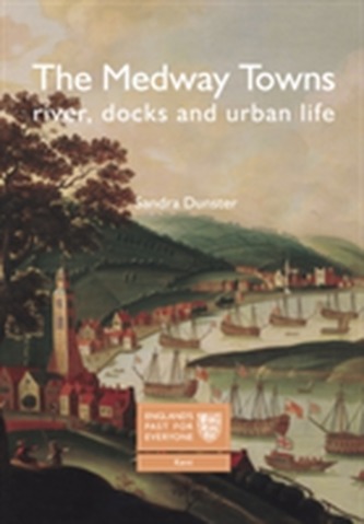 The Medway Towns: River, Docks and Urban Life