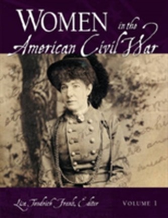 Women in the American Civil War [2 volumes]