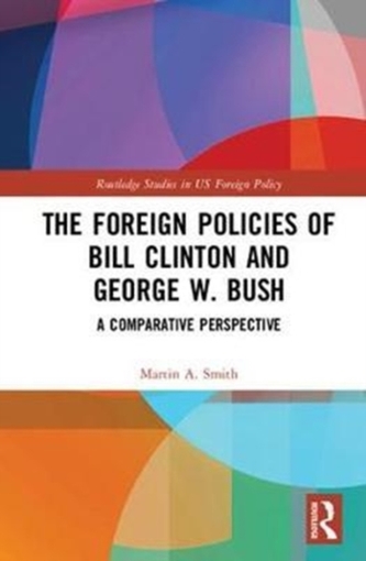 The Foreign Policies of Bill Clinton and George W. Bush