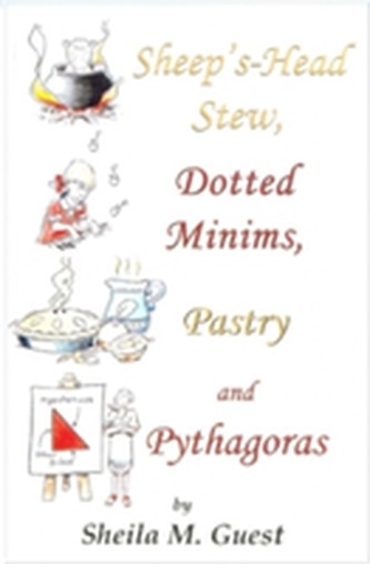 Sheep's Head Stew, Dotted Minims, Pastry and Pythagoras