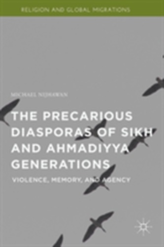The Precarious Diasporas of Sikh and Ahmadiyya Generations