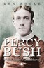 Percy Bush - Welsh Rugby's Little Marvel and his Remarkable Victorian Family
