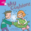 Rigby Star Independent Pink Reader 4: My Cushion